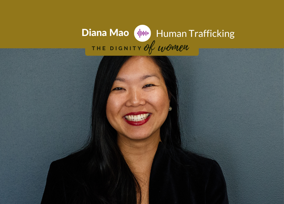 Podcast #4: Diana Mao – The Reality Of Human Trafficking