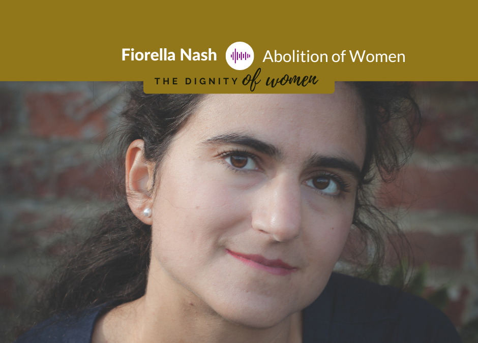 Podcast #7: Fiorella Nash – The Abolition Of Woman