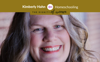 Podcast #11: Kimberly Hahn – Homeschool, Politics, and Motherhood