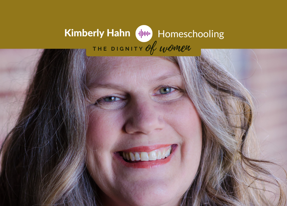 Podcast #11: Kimberly Hahn – Homeschool, Politics, and Motherhood