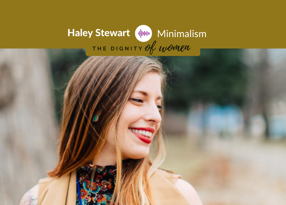 Podcast #10: Haley Stewart – Beyond the Throwaway Culture