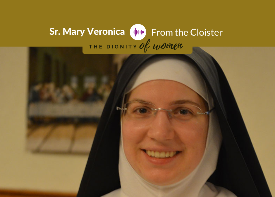 Podcast #17: Sr. Mary Veronica – From the Cloister