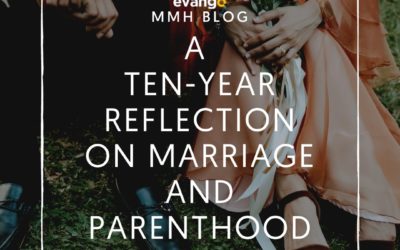 A Ten-Year Reflection on Marriage and Parenthood